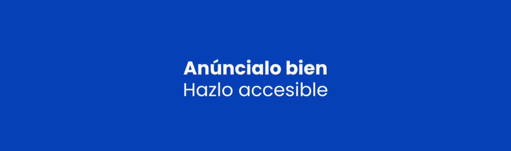 Banner de Accesiblog con el lema Anúncialo bien, hazlo accesible sobre fondo azul corporativo